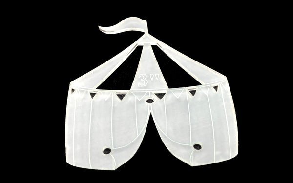 A BIG TOP CIRCUS ACRYLIC SEWING/CRAFT TEMPLATE from 3”