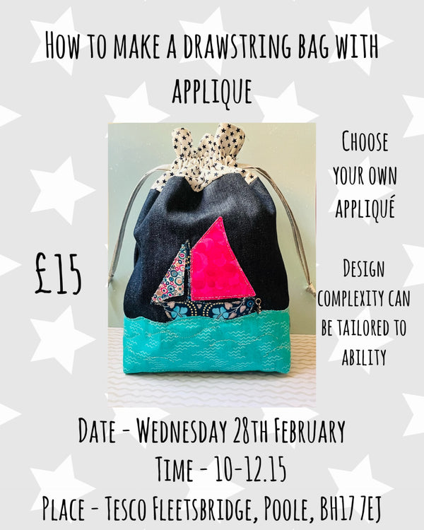 Learn how to make a drawstring bag with appliqué on 28th February 10 -12.15pm @ Tescos Fleetsbridge, Poole
