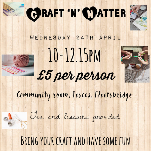 Craft and Natter at Tesco Community room - Fleetsbridge - 24th April 10.00am-12.15pm